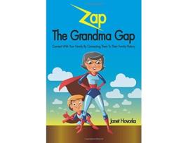 Livro Zap The Grandma Gap Connect With Your Family By Connecting Them To Their Family History de Janet Hovorka (Inglês)