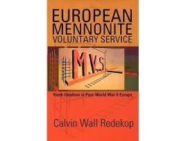 Livro European Mennonite Voluntary Service Youth Idealism in PostWorld War II Europe de Calvin Wall Redekop (Inglês)