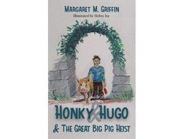 Livro Honky and Hugo and the Great Big Pig Heist de Margaret M Griffin (Inglês)