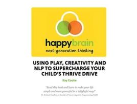 Livro Happy Brain nextgeneration thinking using play creativity and NLP to supercharge your childs thrive drive de Kay Cooke (Inglês)