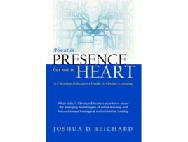 Livro Absent in Presence but not in Heart de Josh Reichard (Inglês)