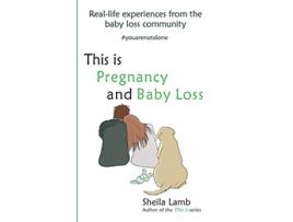 Livro This is Pregnancy and Baby Loss Reallife experiences from the baby loss community Fertility Book series de Sheila Lamb (Inglês)