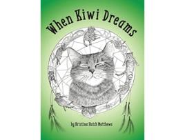 Livro When Kiwi Dreams A Bedtime Adventure Story for You and Your Cat de Kristina Hutch Matthews (Inglês)