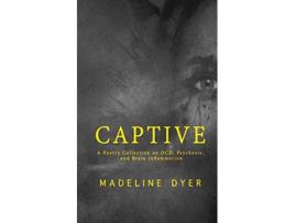 Livro Captive A Poetry Collection on OCD Psychosis and Brain Inflammation de Madeline Dyer (Inglês)