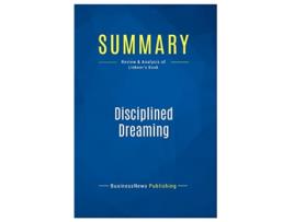 Livro Summary Disciplined Dreaming Review and Analysis of Linkners Book de Businessnews Publishing (Inglês)