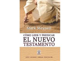 Livro Cómo Leer Y Predicar El Nuevo Testamento Spanish Edition de Mark Meynell (Espanhol)