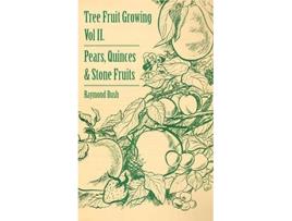 Livro Tree Fruit Growing Volume II Pears Quinces and Stone Fruits de Raymond Bush (Inglês)