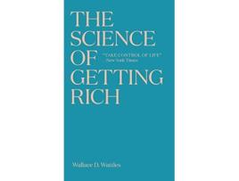 Livro The Science of Getting Rich The timeless bestseller which inspired Rhonda Byrnes The Secret de Wallace D Wattles (Inglês)