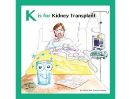 Livro K is for Kidney Transplant Meet Lucy and Jack and Friends de Anita Howell Dr Simon Howell (Inglês)
