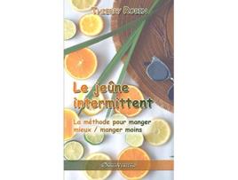 Livro Le jeûne intermittent La méthode pour manger mieux manger moins French Edition de Thierry Robin (Francês)