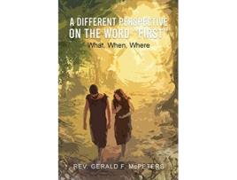 Livro A Different Perspective on the Word First What When Where de REV Gerald F McPeters (Inglês)