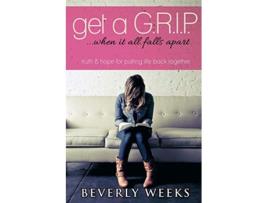 Livro Get a GRIP When it All Falls Apart de Beverly Weeks (Inglês)