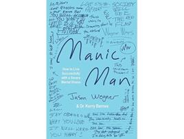Livro Manic Man How to Live Successfully with a Severe Mental Illness de Jason Wegner (Inglês)