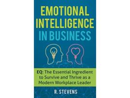 Livro Emotional Intelligence in Business EQ The Essential Ingredient to Survive and Thrive as a Modern Workplace Leader de R Stevens (Inglês - Capa Dura)