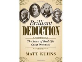 Livro Brilliant Deduction The Story of RealLife Great Detectives de Matt Kuhns (Inglês)