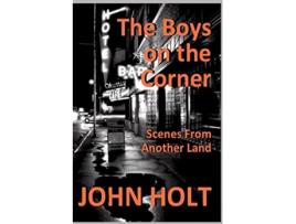 Livro The Boys on the Corner Scenes From Another Land de John Holt (Inglês)