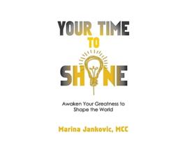 Livro Your Time To Shine Awaken Your Greatness to Shape the World de MCC Marina Jankovic (Inglês)