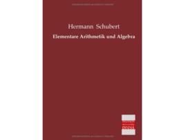 Livro Elementare Arithmetik und Algebra German Edition de Hermann Schubert (Alemão)