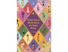 Livro Bedtime Tales of African Queens Who Slayed History de O C Mogounn (Inglês)