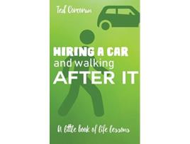 Livro Hiring a car and walking after it A little book of life lessons de Ted Corcoran (Inglês)
