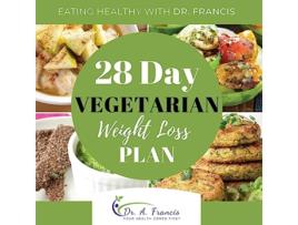 Livro Eating Healthy with Dr Francis 28 Day Vegetarian Weight Loss Meal Plan de Dr A Francis (Inglês)