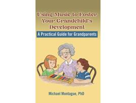 Livro Using Music to Foster Your Grandchilds Development de Michael Montague (Inglês)