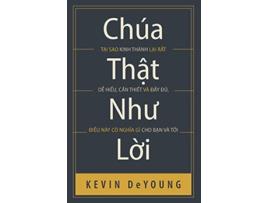 Livro Chúa th?t nhu L?i T?i sao Kinh Thánh l?i r?t d? hi?u c?n thi?t và d?y gì cho b?n và tôi Vietnamese Edition de Kevin DeYoung (Vietnamita)
