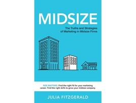 Livro Midsize The Truths and Strategies of Marketing in Midsize Firms de Julia Fitzgerald (Inglês)