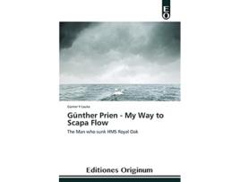 Livro Günther Prien My Way to Scapa Flow The Man who sunk HMS Royal Oak de Günter Y Lauke (Inglês)