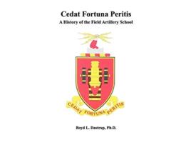 Livro Cedat Fortuna Peritis A History of the Field Artillery School de Boyd L Dastrup Field Artillery School Combat Studies Institute Press (Inglês)