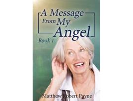 Livro A Message From My Angel Book 1 1 de Matthew Robert Payne (Inglês)