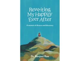 Livro Rewriting My Happily Ever After A Memoir of Divorce and Discovery de Dr Ranjani Rao (Inglês)