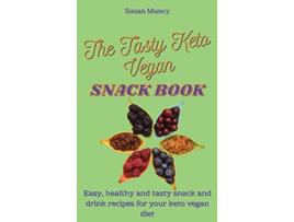 Livro The Tasty Keto Vegan Snack Book Easy healthy and tasty snack and drink recipes for your keto vegan diet de Susan Muncy (Inglês)