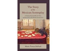 Livro Story of the Mexican Screenplay de Maria Teresa Depaoli (Inglês - Capa Dura)