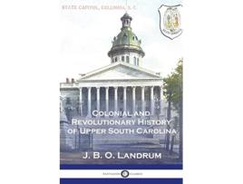 Livro Colonial and Revolutionary History of Upper South Carolina de J B O Landrum (Inglês)