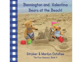 Livro Bennington and Valentina Bears at the Beach Bennington and Valentina The Four Seasons de Stryker Ostafew Marilyn Ostafew (Inglês)