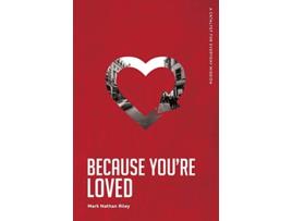 Livro Because Youre Loved de Mark Nathan Riley (Inglês)