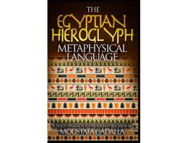 Livro The Egyptian Hieroglyph Metaphysical Language de Moustafa Gadalla (Inglês)