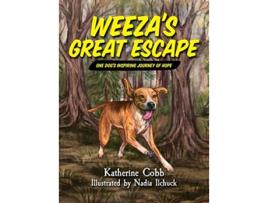 Livro Weezas Great Escape One dogs inspiring journey of hope de Katherine Cobb (Inglês)