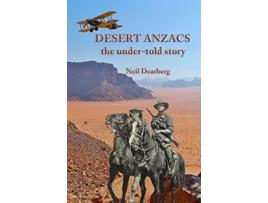 Livro Desert Anzacs The undertold story of the Sinai Palestine Campaign 19161918 de Neil Dearberg (Inglês)