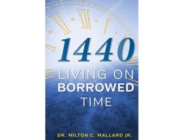 Livro 1440 Living On Borrowed Time de Jr Milton C Mallard (Inglês)