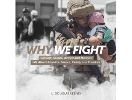 Livro Why We Fight: Soldiers, Sailors, Airmen and Marines Talk About America, Service, Family and Freedom L Douglas Keeney (Inglês)