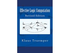Livro Effective Logic Computation Revised Edition de Klaus Truemper (Inglês)