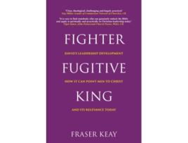 Livro Fighter Fugitive King Davids Leadership Development How it Can Point Men to Christ and its Relevance Today de Fraser Keay (Inglês)