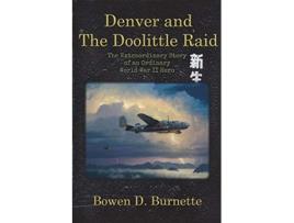 Livro Denver and the Doolittle Raid The Extraordinary Story of an Ordinary World War II Hero de Bo Burnette (Inglês)