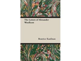 Livro The Letters of Alexander Woollcott de Beatrice Kaufman Joseph Hennessey (Inglês)
