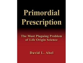 Livro Primordial Prescription The Most Plaguing Problem of Life Origin Science de David L Abel (Inglês)