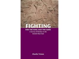 Livro Fighting for the King and the Gods A Survey of Warfare in the Ancient Near East Resources for Biblical Study 88 de Charlie Trimm (Inglês)