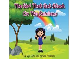 Livro The Girl That Got Stuck On The Rainbow de Karyann Villalobos, Zyla Villalobos et al. (Inglês)