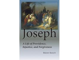 Livro Joseph A Life of Providence Injustice and Forgiveness de Brian Bailey (Inglês)